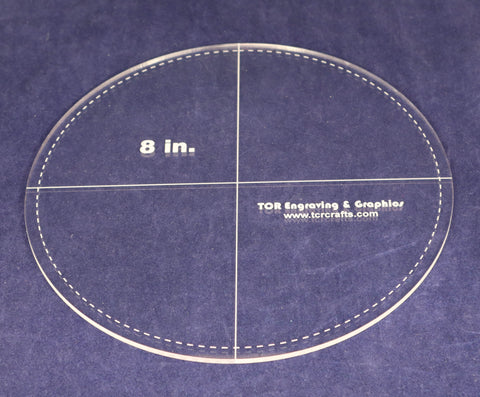 Circle Template 8 Inch- With Seam-Clear 1/8 Inch Thick